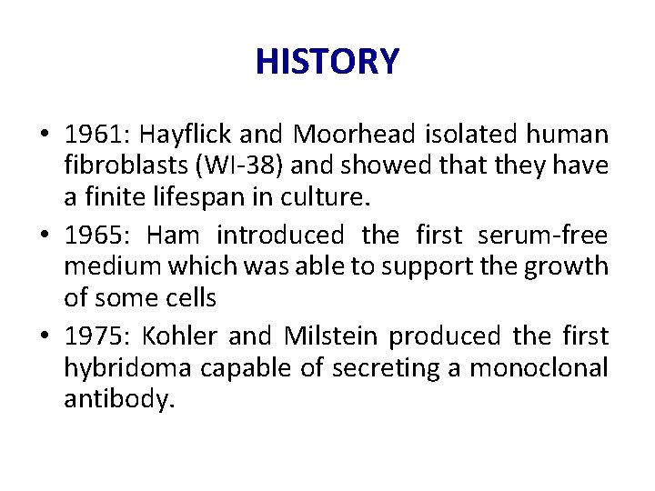 HISTORY • 1961: Hayflick and Moorhead isolated human fibroblasts (WI-38) and showed that they