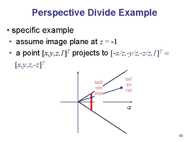Perspective Divide Example • specific example • assume image plane at z = -1