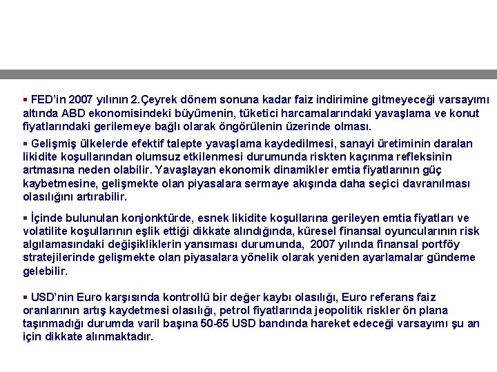 § FED’in 2007 yılının 2. Çeyrek dönem sonuna kadar faiz indirimine gitmeyeceği varsayımı altında