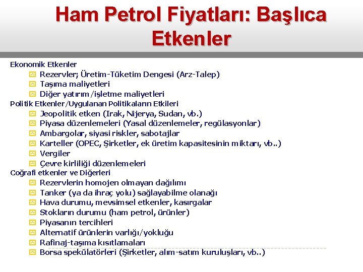 Ham Petrol Fiyatları: Başlıca Etkenler Ekonomik Etkenler y Rezervler; Üretim-Tüketim Dengesi (Arz-Talep) y Taşıma