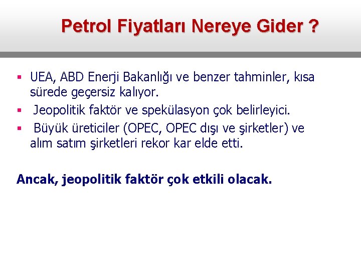 Petrol Fiyatları Nereye Gider ? § UEA, ABD Enerji Bakanlığı ve benzer tahminler, kısa