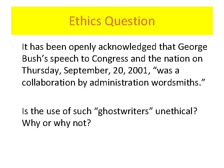 Ethics Question It has been openly acknowledged that George Bush’s speech to Congress and