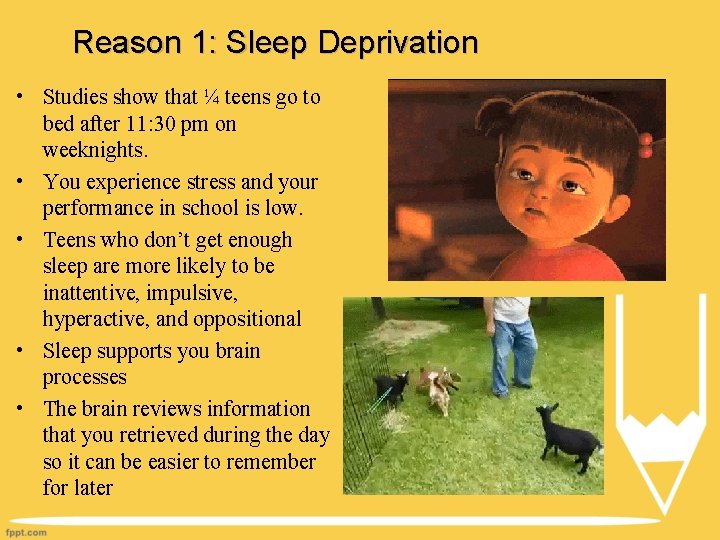 Reason 1: Sleep Deprivation • Studies show that ¼ teens go to bed after