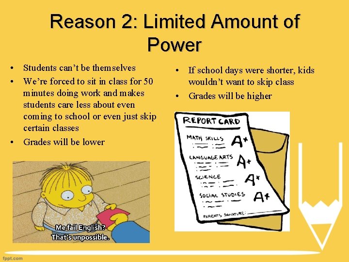 Reason 2: Limited Amount of Power • Students can’t be themselves • We’re forced