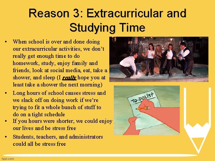 Reason 3: Extracurricular and Studying Time • When school is over and done doing