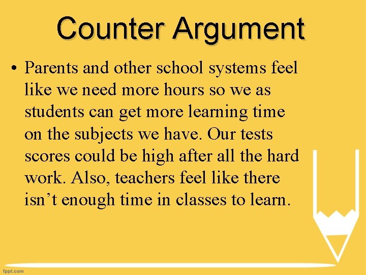 Counter Argument • Parents and other school systems feel like we need more hours