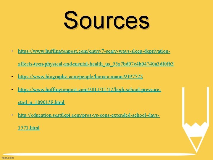 Sources • https: //www. huffingtonpost. com/entry/7 -scary-ways-sleep-deprivationaffects-teen-physical-and-mental-health_us_55 a 7 bd 07 e 4 b