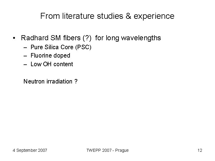 From literature studies & experience • Radhard SM fibers (? ) for long wavelengths