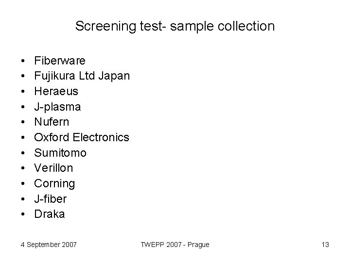 Screening test- sample collection • • • Fiberware Fujikura Ltd Japan Heraeus J-plasma Nufern