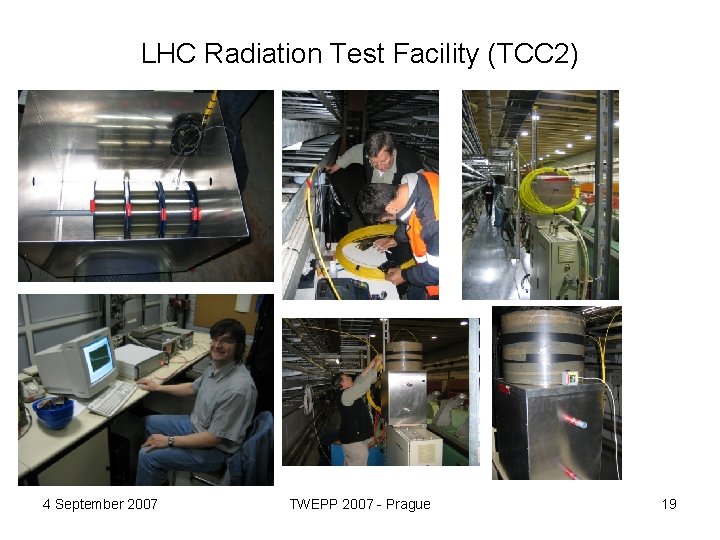 LHC Radiation Test Facility (TCC 2) 4 September 2007 TWEPP 2007 - Prague 19