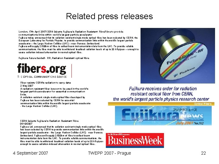 Related press releases London, 17 th April 2007 CERN Selects Fujikura’s Radiation Resistant Fibre