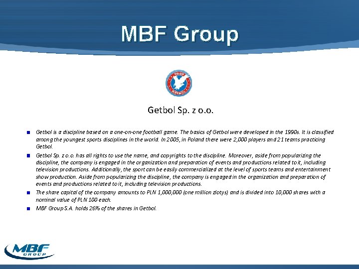 MBF Group Getbol Sp. z o. o. Getbol is a discipline based on a