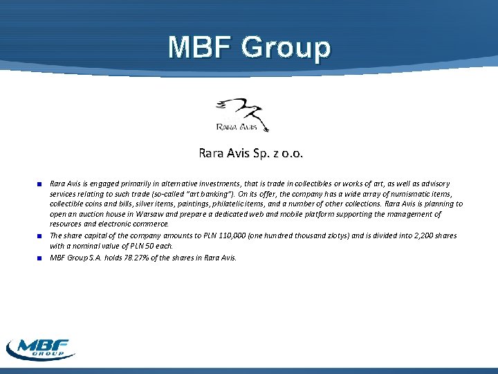 MBF Group Rara Avis Sp. z o. o. Rara Avis is engaged primarily in