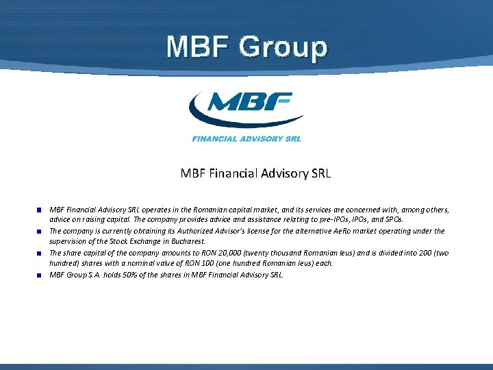 MBF Group MBF Financial Advisory SRL operates in the Romanian capital market, and its
