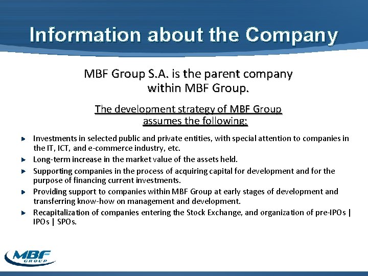 Information about the Company MBF Group S. A. is the parent company within MBF
