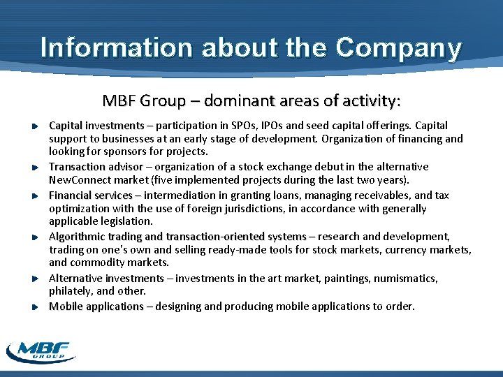 Information about the Company MBF Group – dominant areas of activity: Capital investments –