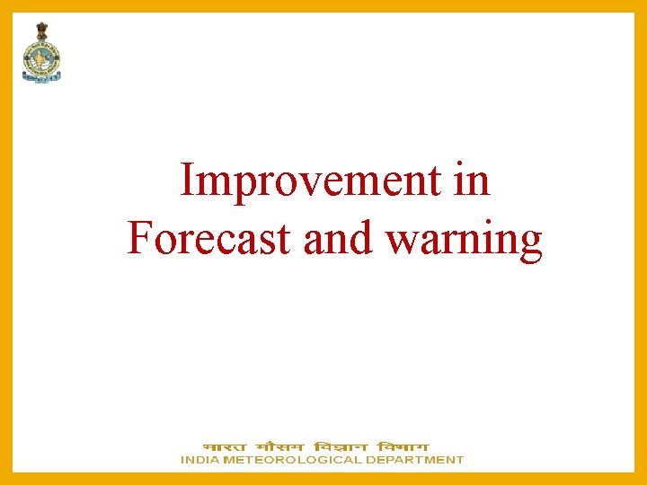 Improvement in Forecast and warning 
