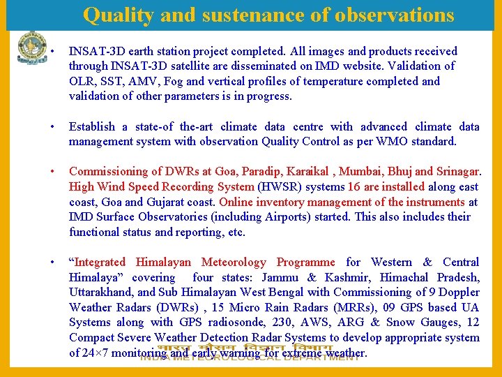  Quality and sustenance of observations • • INSAT-3 D earth station project completed.