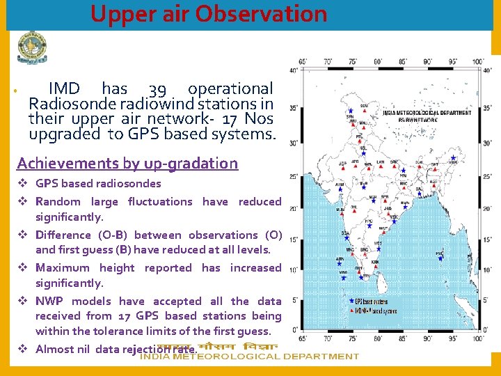  Upper air Observation • IMD has 39 operational Radiosonde radiowind stations in their