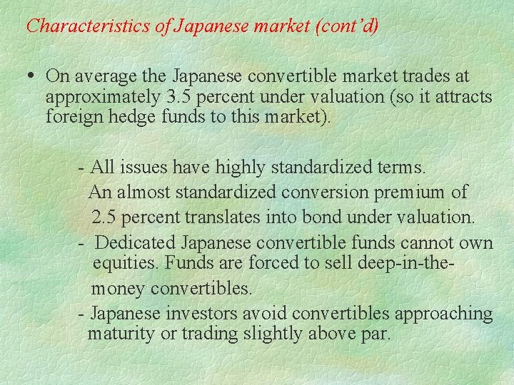 Characteristics of Japanese market (cont’d) On average the Japanese convertible market trades at approximately