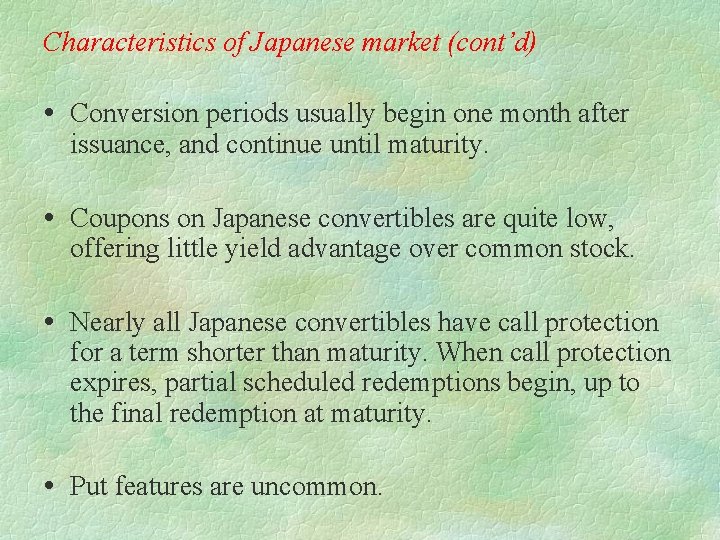 Characteristics of Japanese market (cont’d) Conversion periods usually begin one month after issuance, and