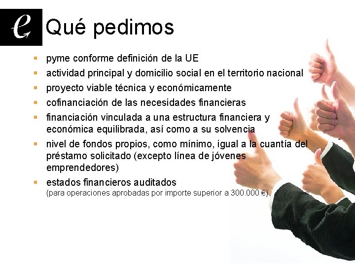 Qué pedimos § § § pyme conforme definición de la UE actividad principal y