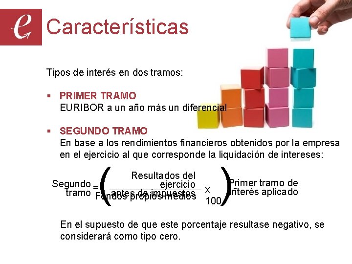 Características Tipos de interés en dos tramos: § PRIMER TRAMO EURIBOR a un año