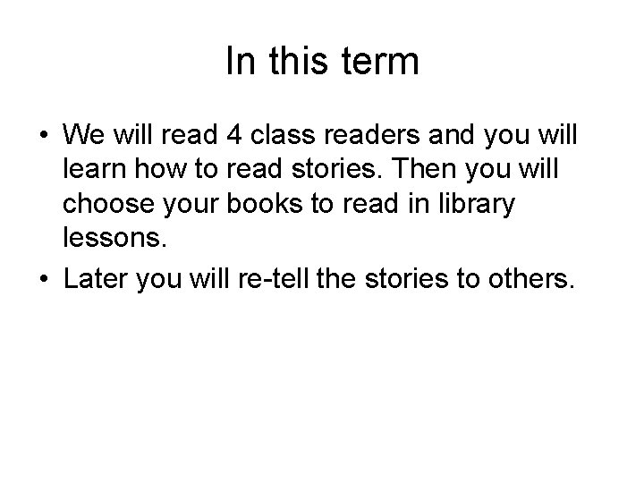 In this term • We will read 4 class readers and you will learn