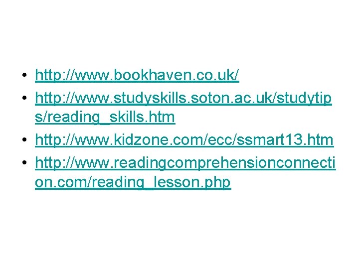  • http: //www. bookhaven. co. uk/ • http: //www. studyskills. soton. ac. uk/studytip