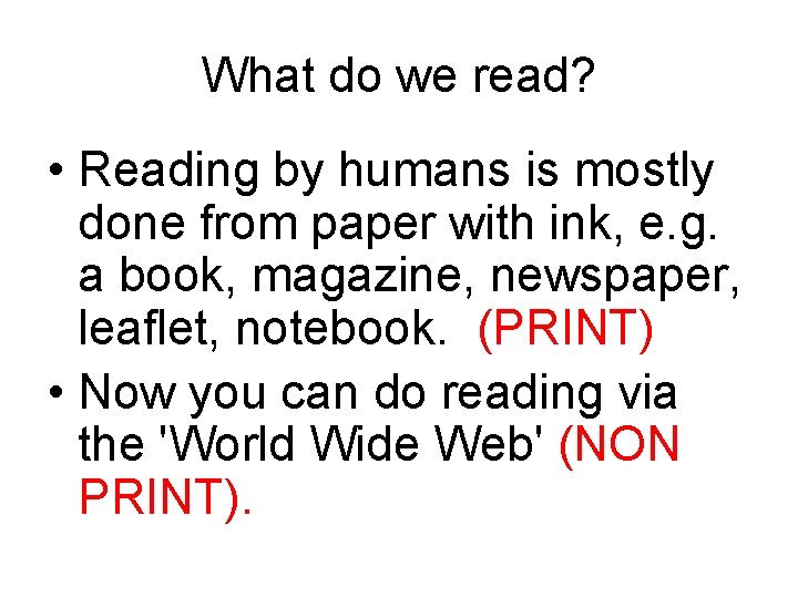 What do we read? • Reading by humans is mostly done from paper with