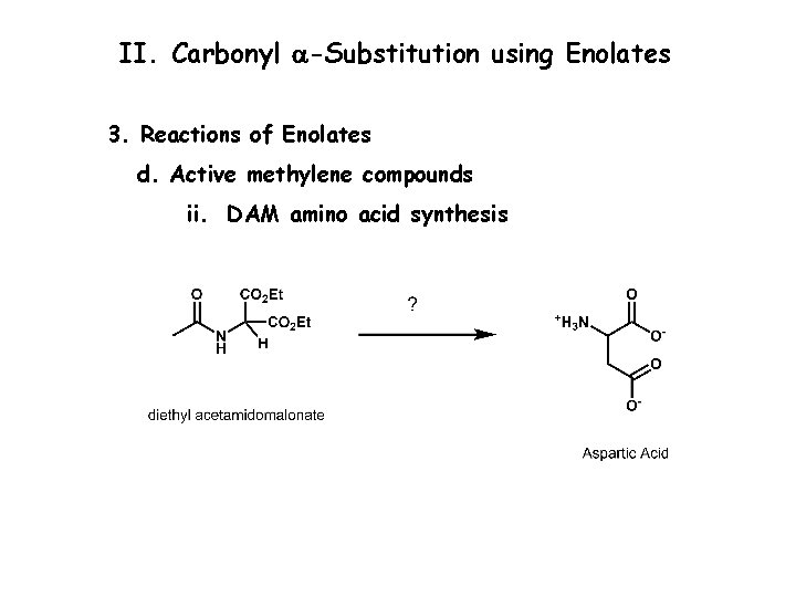 II. Carbonyl a-Substitution using Enolates 3. Reactions of Enolates d. Active methylene compounds ii.