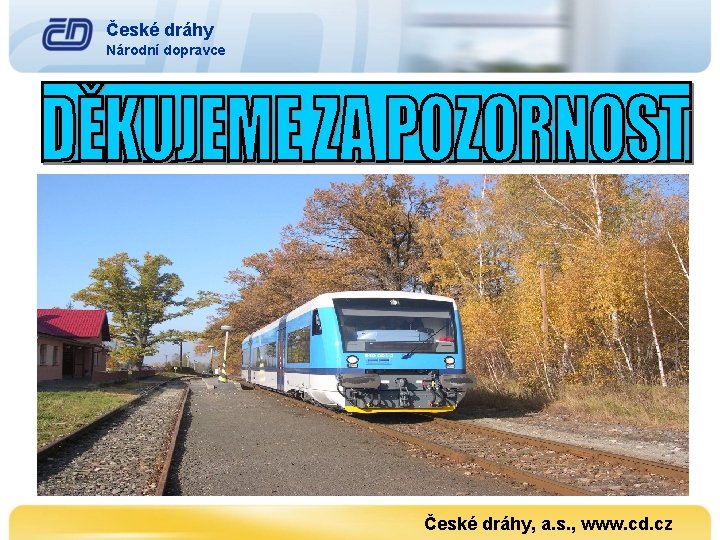 České dráhy Národní dopravce České dráhy, a. s. , www. cd. cz 