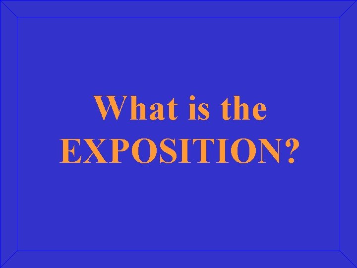 What is the EXPOSITION? 