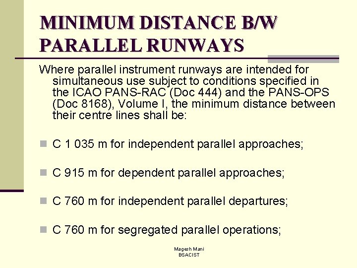 MINIMUM DISTANCE B/W PARALLEL RUNWAYS Where parallel instrument runways are intended for simultaneous use
