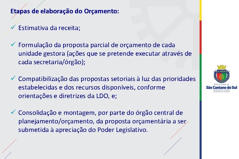 Etapas de elaboração do Orçamento: ü Estimativa da receita; ü Formulação da proposta parcial