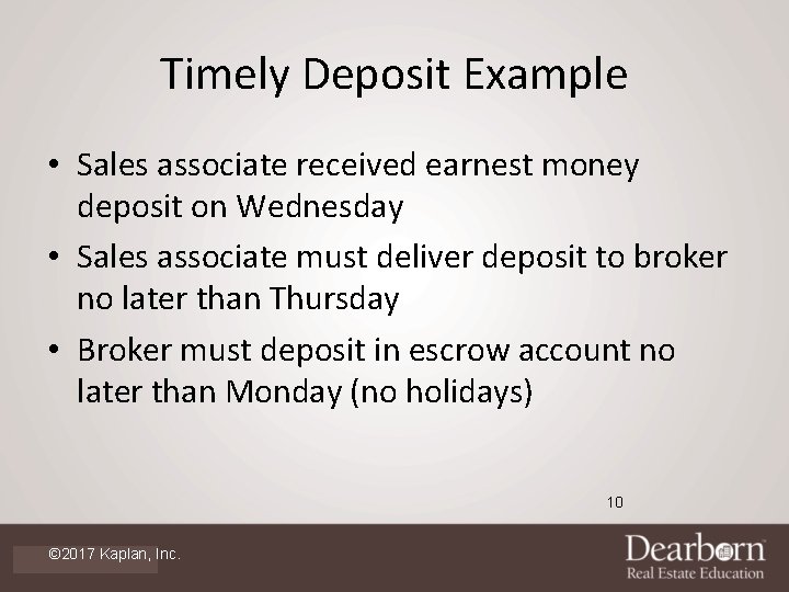 Timely Deposit Example • Sales associate received earnest money deposit on Wednesday • Sales