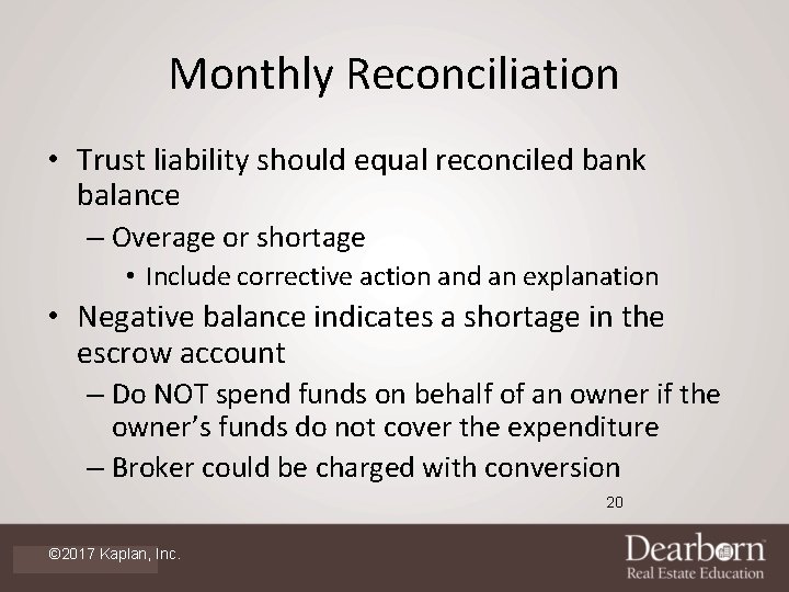 Monthly Reconciliation • Trust liability should equal reconciled bank balance – Overage or shortage