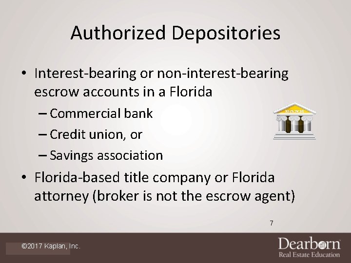 Authorized Depositories • Interest-bearing or non-interest-bearing escrow accounts in a Florida – Commercial bank