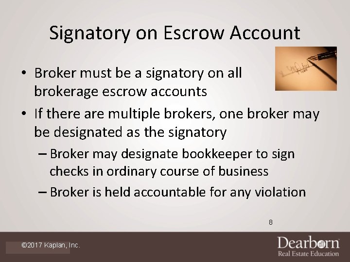 Signatory on Escrow Account • Broker must be a signatory on all brokerage escrow