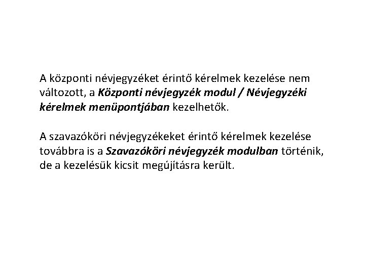 A központi névjegyzéket érintő kérelmek kezelése nem változott, a Központi névjegyzék modul / Névjegyzéki