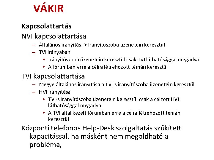 VÁKIR Kapcsolattartás NVI kapcsolattartása – Általános irányítás -> Irányítószoba üzenetein keresztül – TVI irányában