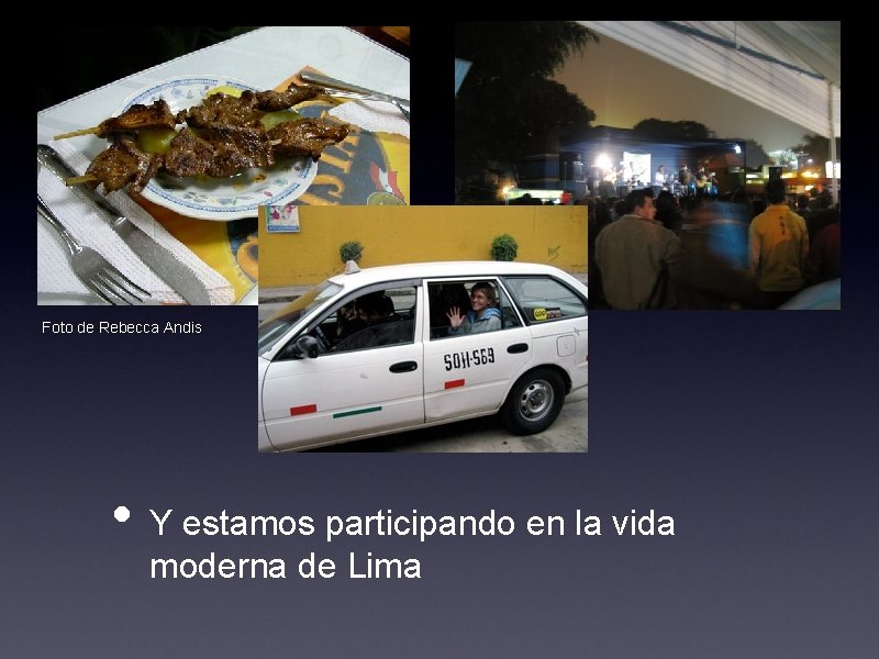 Foto de Rebecca Andis • Y estamos participando en la vida moderna de Lima