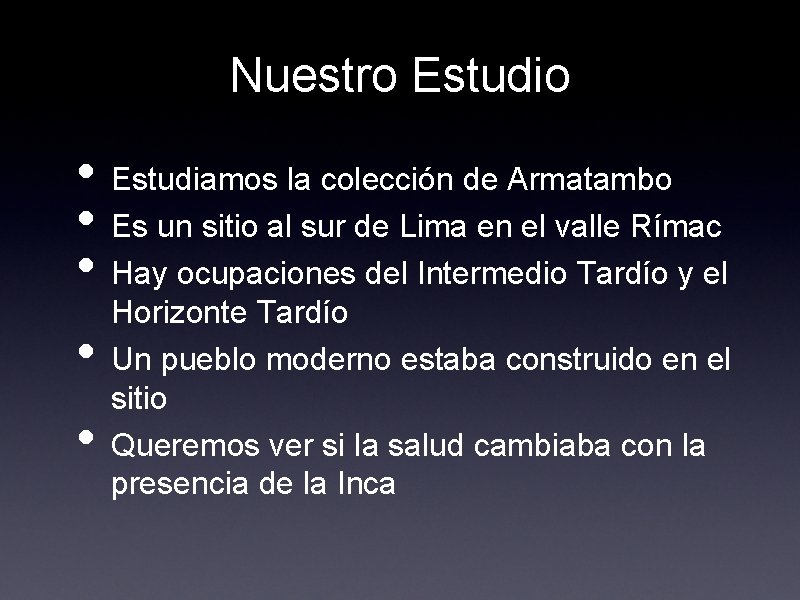 Nuestro Estudio • Estudiamos la colección de Armatambo • Es un sitio al sur