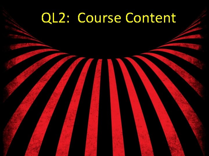 QL 2: Course Content 