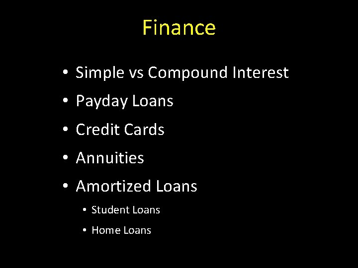 Finance • Simple vs Compound Interest • Payday Loans • Credit Cards • Annuities
