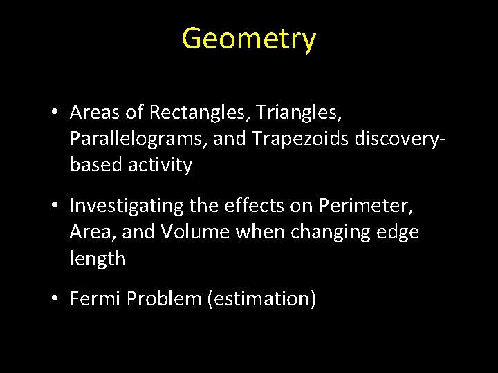 Geometry • Areas of Rectangles, Triangles, Parallelograms, and Trapezoids discoverybased activity • Investigating the