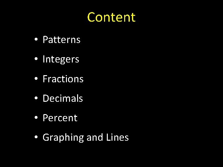 Content • Patterns • Integers • Fractions • Decimals • Percent • Graphing and