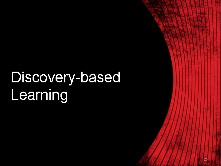 Discovery-based Learning 25 