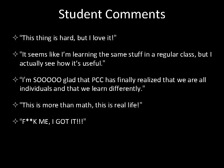 Student Comments ² “This thing is hard, but I love it!” ² “It seems
