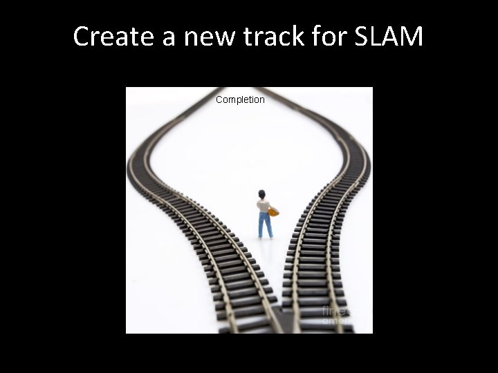 Create a new track for SLAM Completion 